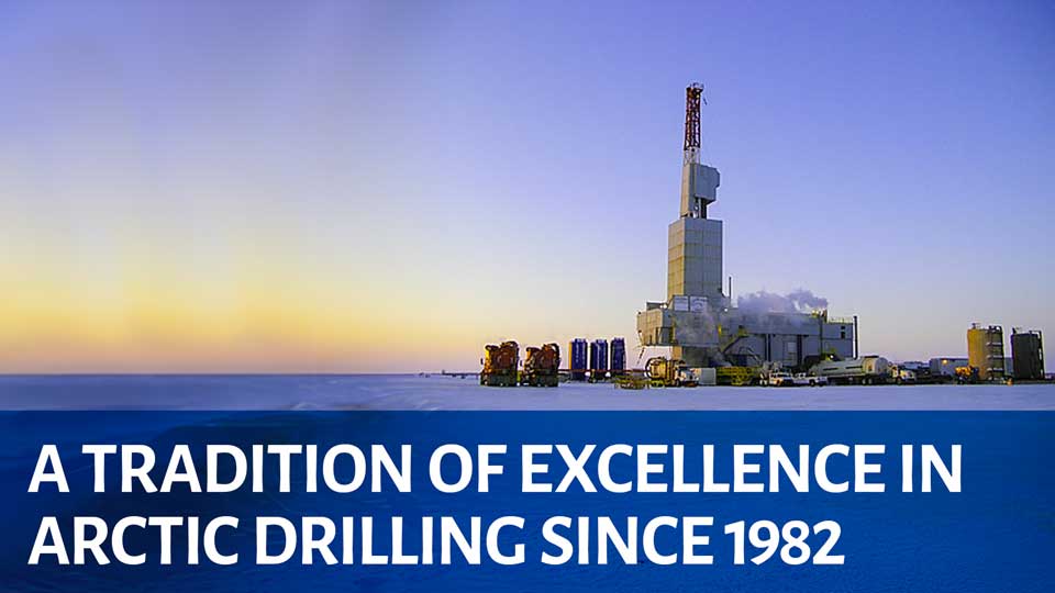 A Tradition of excellence in Arctic Drilling Since 1982